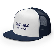Load image into Gallery viewer, Sincerely the Locals Trucker Hat