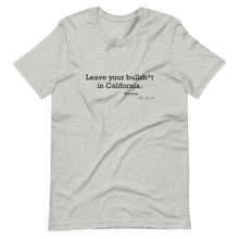 Load image into Gallery viewer, Leave your b.s. in Cali T-Shirt