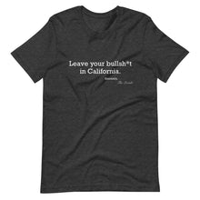 Load image into Gallery viewer, Leave the b.s. in Cali T-Shirt