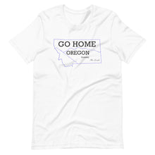 Load image into Gallery viewer, Go Home Oregon T-Shirt