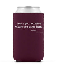 Load image into Gallery viewer, Leave the b.s. where you came from Koozie
