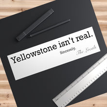 Load image into Gallery viewer, Yellowstone isnt real Bumper Sticker
