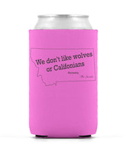 Load image into Gallery viewer, No wolves or Califonians Koozie
