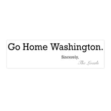 Load image into Gallery viewer, Go Home Washington Bumper Sticker
