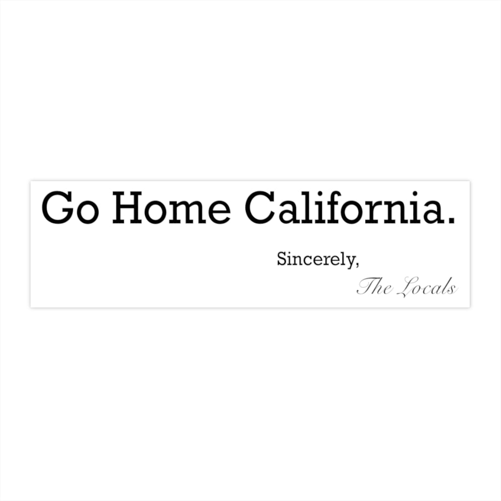 Go Home California Bumper Sticker