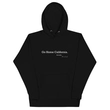 Load image into Gallery viewer, Go Home California Hoodie
