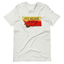 Load image into Gallery viewer, Go Home Florida MT T-Shirt
