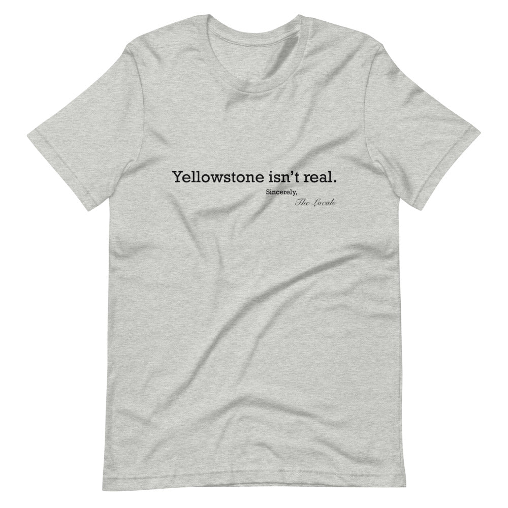 Yellowstone isn't real T-Shirt