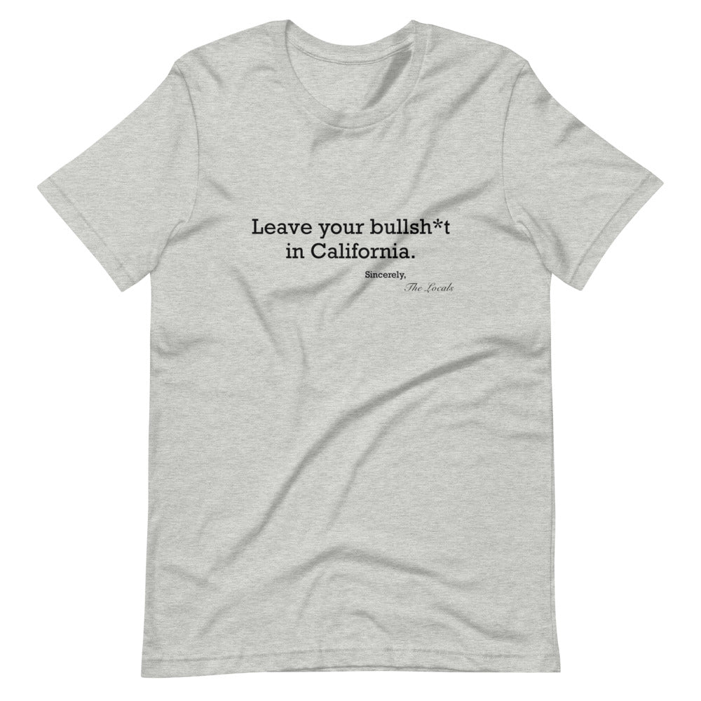 Leave your b.s. in Cali T-Shirt