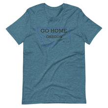 Load image into Gallery viewer, Go Home Oregon T-Shirt
