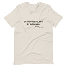 Load image into Gallery viewer, Leave your b.s. in Cali T-Shirt
