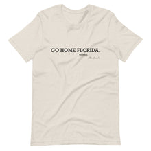 Load image into Gallery viewer, Go Home Florida T-Shirt
