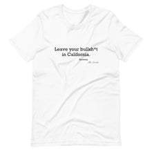 Load image into Gallery viewer, Leave your b.s. in Cali T-Shirt
